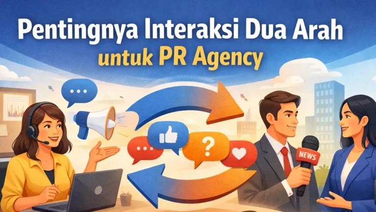pentingnya-interaksi-dua-arah-untuk-pr-agency-di-indonesia